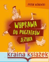 Wyprawa do początków języka Patryk Wiśniewski 9788381186537 GWO - książka