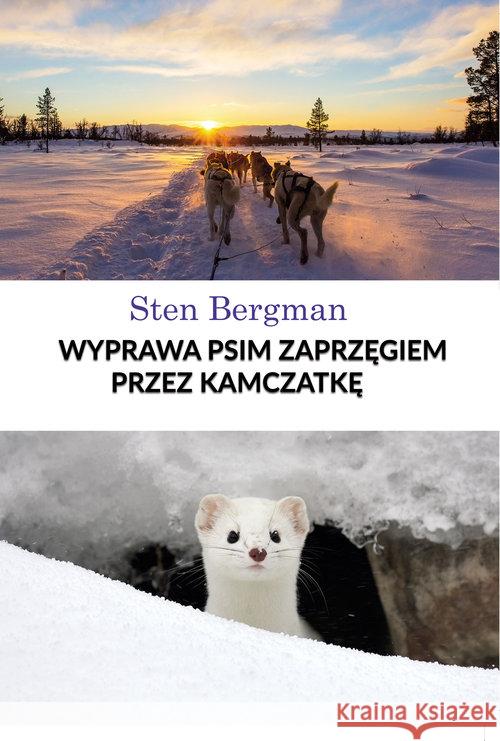 Wyprawa psim zaprzęgiem przez Kamczatkę Bergman Sten 9788365443281 ATRA - książka