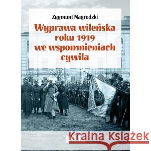 Wyprawa wileńska roku 1919 we wspomnieniach Zygmunt Nagrodzki 9788366715677 Miles - książka