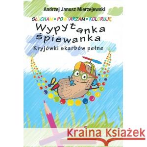 Wypytanka śpiewanka. Kryjówki skarbów pełne Andrzej Janusz Mierzejewski 9788320557947 Ludowa Spółdzielnia Wydawnicza - książka