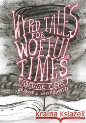 Wyrd Tales for Woeful Times Aoife Anastasia 9781038309914 FriesenPress - książka
