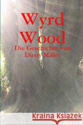 Wyrd Wood - Die Geschichte von Dusty Miller Michael Kelly 9780244796679 Lulu.com - książka