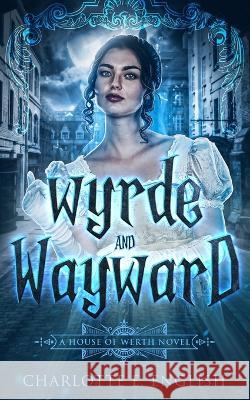 Wyrde and Wayward Charlotte E. English 9789492824110 Frouse Books - książka