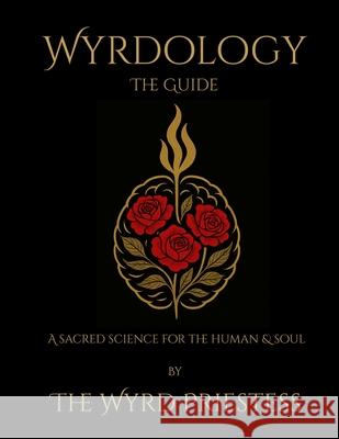 Wyrdology (The Guide): a Sacred Science for the Human and Soul The Wyrd Priestess 9781919320304 Centre for Wyrdology Publications - książka