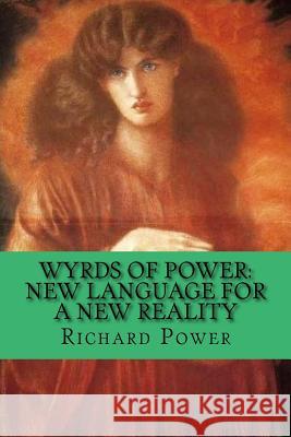 Wyrds of Power: New Language for a New Reality Richard Power 9781533410696 Createspace Independent Publishing Platform - książka