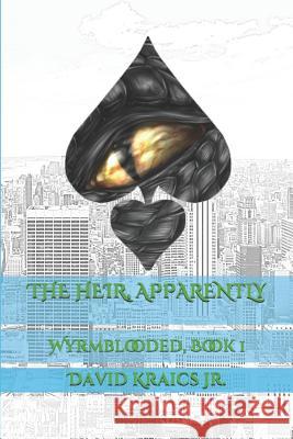 Wyrmblooded: Book 1: The Heir, Apparently David Arthur Kraic 9781549841361 Independently Published - książka
