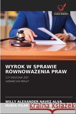 Wyrok W Sprawie RównowaŻenia Praw Navez Alva, Willy Alexander, Molero Martín -. Salas, María Pilar 9786209854149 Wydawnictwo Nasza Wiedza - książka