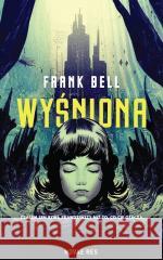 Wyśniona Frank Bell 9788383132372 Novae Res - książka