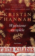 Wyśnione szczęście Kristin Hannah, Zdzisława Lewikowa 9788382898255 Świat Książki - książka