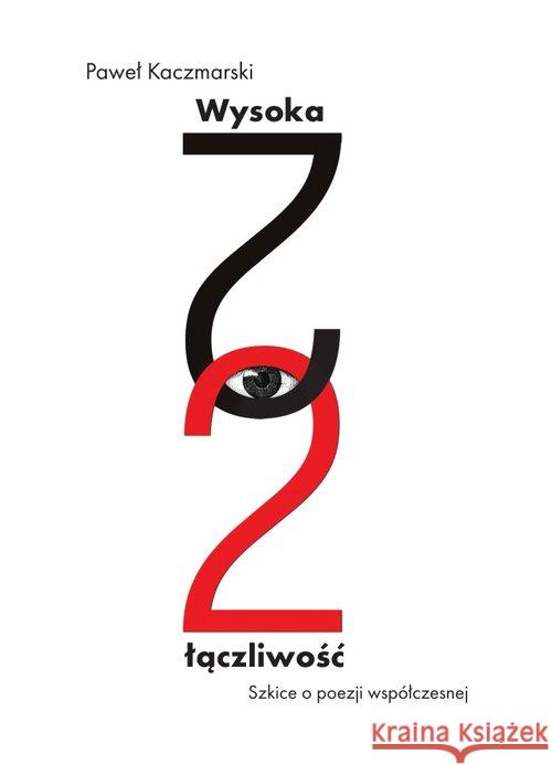 Wysoka łączliwość Kaczmarski Paweł 9788394958329 Fundacja im. Tymoteusza Karpowicza - książka