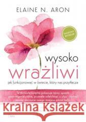 Wysoko wrażliwi w.2022 Elaine N. Aron 9788382251425 Feeria - książka