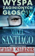 Wyspa zaginionych głosów Mikel Santiago 9788381393706 Świat Książki - książka