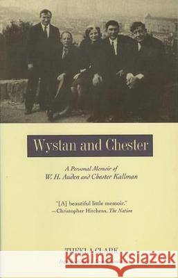 Wystan and Chester: A Personal Memoir of W. H. Auden and Chester Kallman Thekla Clark James Fenton 9780231107075 Columbia University Press - książka