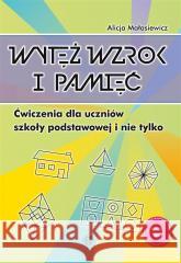 Wytęż wzrok i pamięć. Ćwiczenia Alicja Małasiewicz 9788383093994 Harmonia - książka