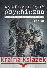 Wytrzymałość psychiczna Chris McNab 9788311164567 Bellona - książka