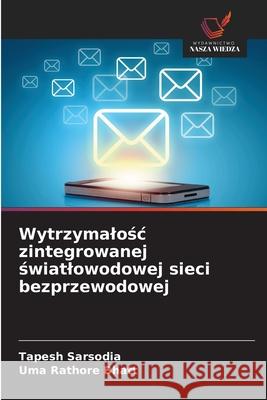 Wytrzymalosc zintegrowanej swiatlowodowej sieci bezprzewodowej Sarsodia, Tapesh, Bhatt, Uma Rathore 9786208703165 Wydawnictwo Nasza Wiedza - książka