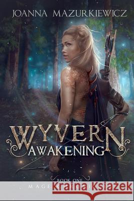 Wyvern Awakening (Mage Chronicles #1) Miss Joanna Mazurkiewicz 9781545122228 Createspace Independent Publishing Platform - książka