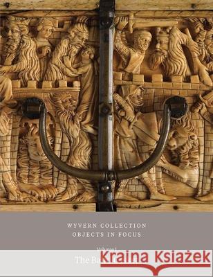 Wyvern Collection: Objects in Focus: The Baird Casket Vol I Paul Williamson 9781915401182 Paul Holberton Publishing - książka