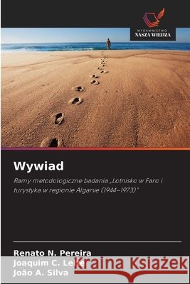 Wywiad Pereira, Renato N., Leite, Joaquim C., Silva, João A. 9786209827006 Wydawnictwo Nasza Wiedza - książka