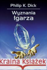 Wyznania łgarza Philip K. Dick 9788383381800 Rebis - książka