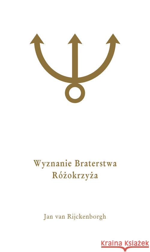 Wyznanie Braterstwa Różokrzyża Rijckenborgh Jan 9788361205654 Rozekruis Pers - książka