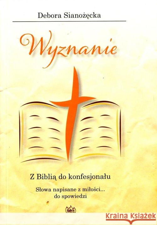 Wyznanie. Z Biblią do konfesjonału Sianożęcka Debora 9788361860853 Fides - książka