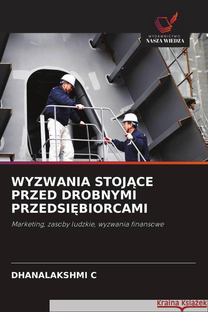 WYZWANIA STOJACE PRZED DROBNYMI PRZEDSI BIORCAMI C, DHANALAKSHMI 9786208625030 Wydawnictwo Nasza Wiedza - książka