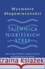 Wyzwanie długowieczności. Tajemnica Niebieskich... Dan Buettner 9788396880444 Kompania Mediowa - książka