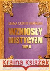 Wzniosły mistycyzm T.2 Emma Curtis Hopkins 9788366388147 Centrum - książka