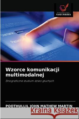 Wzorce komunikacji multimodalnej Poothullil John Mathe 9786203481440 Wydawnictwo Nasza Wiedza - książka