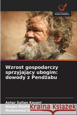 Wzrost gospodarczy sprzyjajacy ubogim: dowody z Pendzabu Kayani, Ashar Sultan, Khalid, Waqas, Zeeshan, Muhammad 9786200820716 Wydawnictwo Nasza Wiedza - książka