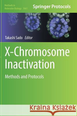 X-Chromosome Inactivation: Methods and Protocols Sado, Takashi 9781493987658 Humana Press - książka
