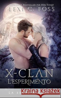 X-Clan: L'esperimento Lexi C. Foss 9781685302238 Ninja Newt Publishing, LLC - książka