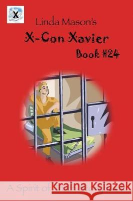 X-Con Xavier: Book # 24 Linda C. Mason Jessica Mulles Nona Mason 9781535607155 Wavecloud Corporation - książka