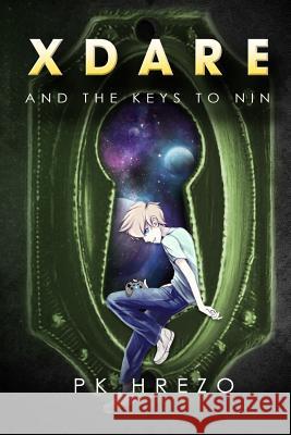 X Dare and the Keys to Nin Pk Hrezo 9781537066721 Createspace Independent Publishing Platform - książka