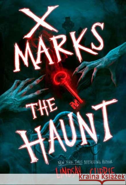 X Marks the Haunt Lindsay Currie 9780593811702 Delacorte Press - książka