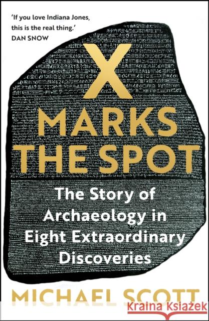 X Marks the Spot: The Story of Archaeology in Eight Extraordinary Discoveries Michael Scott 9781529367775 Hodder & Stoughton - książka