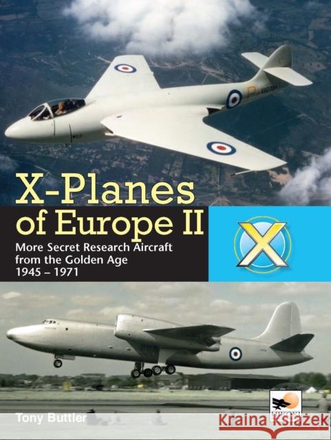 X-Planes Of Europe II: More Secret Research Aircraft from the Golden Age Tony (Author) Buttler 9781902109480 Hikoki Publications - książka