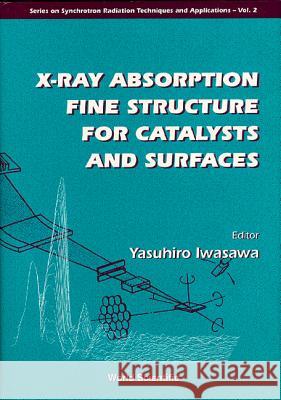 X-Ray Absorption Fine Structure for Catalysts and Surfaces Iwasawa, Yasuhiro 9789810223236 World Scientific Publishing Company - książka