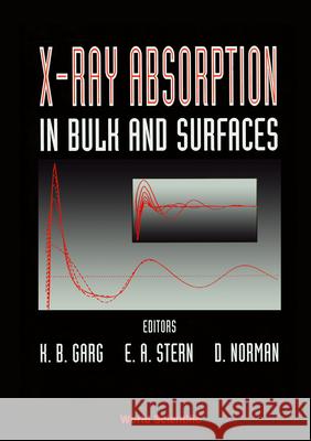X-Ray Absorption in Bulk and Surfaces - Proceedings of the International Workshop K. B. Garg David Norman Edward A. Stern 9789810211592 World Scientific Publishing Company - książka