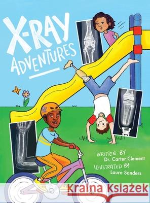 X-ray Adventures Carter Clement, Laura Sanders 9798218453183 Carter Clement, MD - książka