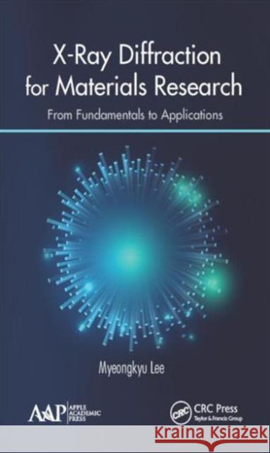 X-Ray Diffraction for Materials Research: From Fundamentals to Applications Myeongkyu Lee 9781771882989 Apple Academic Press - książka