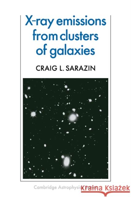 X-Ray Emission from Clusters of Galaxies Craig L. Sarazin 9780521113137 Cambridge University Press - książka