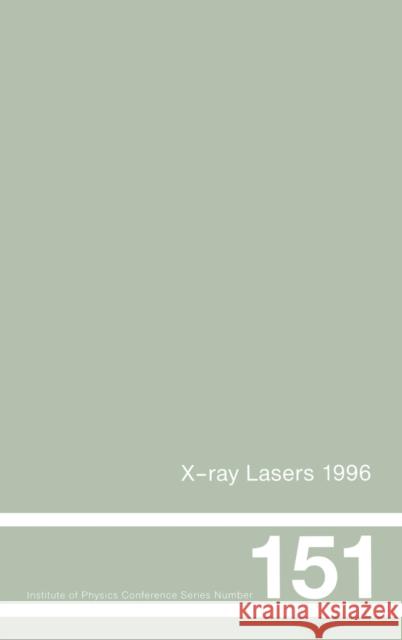 X-Ray Lasers 1996: Proceedings of the Fifth International Conference on X-Ray Lasers held in Lund, Sweden, 10-14 June, 1996 Svanberg, Sune 9780750304061 Institute of Physics Publishing - książka
