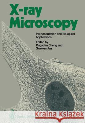 X-Ray Microscopy: Instrumentation and Biological Applications Cheng, Ping-Chin 9783642728839 Springer - książka