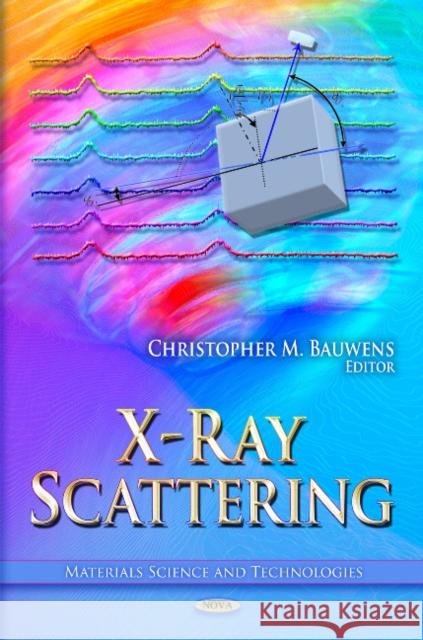 X-Ray Scattering Christopher M Bauwens 9781613243268 Nova Science Publishers Inc - książka