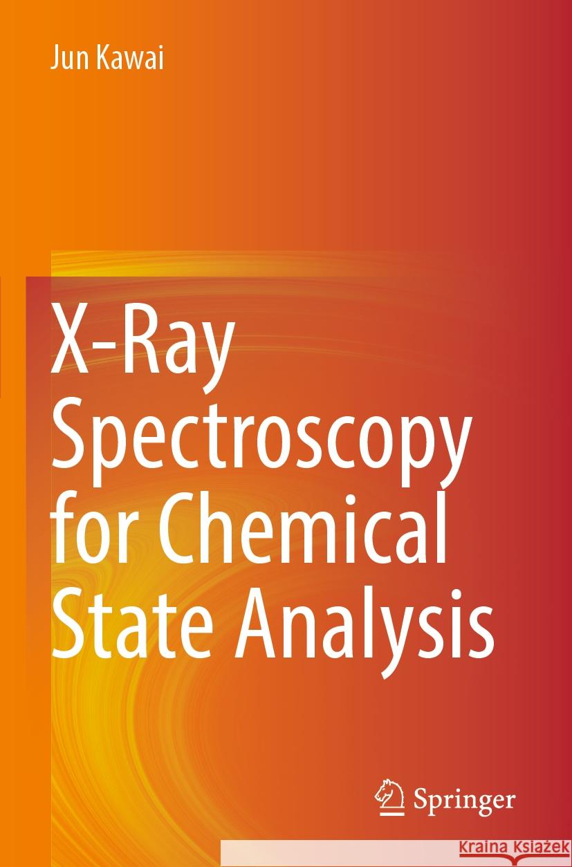 X-Ray Spectroscopy for Chemical State Analysis Jun Kawai 9789811973635 Springer Nature Singapore - książka