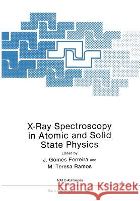 X-Ray Spectroscopy in Atomic and Solid State Physics J. Gomes Ferreira J. Gome 9781461280545 Springer - książka