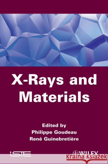 X-Rays and Materials P. Goudeau 9781848213425 Wiley-Iste - książka