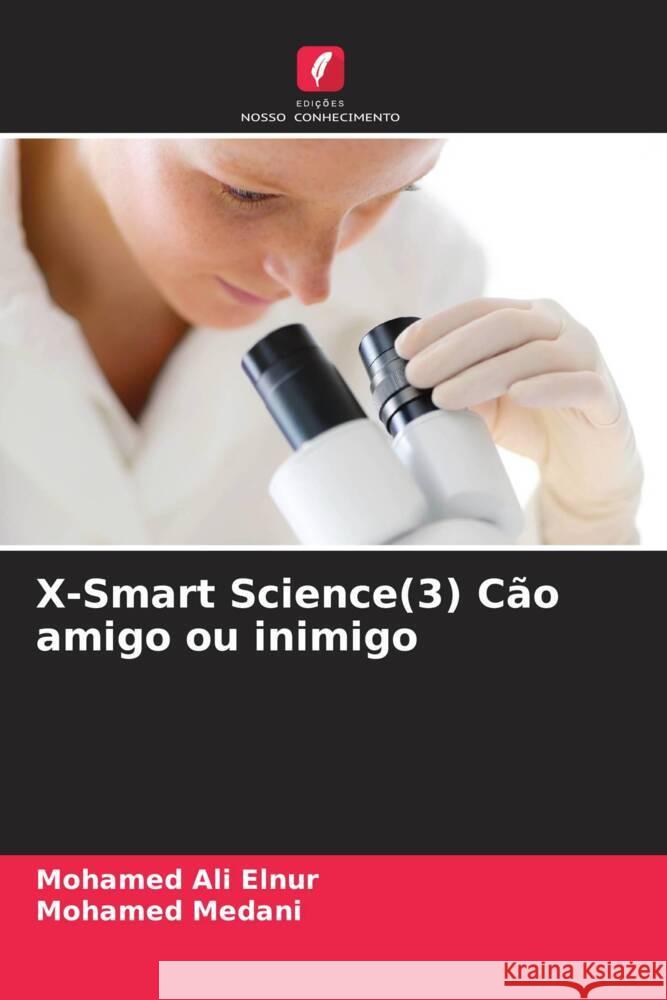 X-Smart Science(3) Cão amigo ou inimigo Ali Elnur, Mohamed, Medani, Mohamed 9786207950898 Edições Nosso Conhecimento - książka